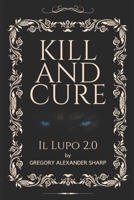 Kill and Cure: Il Lupo 2.0 B0CH25LY63 Book Cover