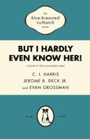 But I Hardly Even Know Her!: A Book of Dirty World-Play Jokes 1942600445 Book Cover