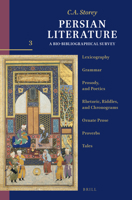 Persian Literature, a Bio-Bibliographical Survey: Volume III: Lexicography; Grammar; Prosody, and Poetics; Rhetoric, Riddles, and Chronograms; Ornate 9004444033 Book Cover