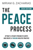 The Peace Process: Attract a Steady Stream of Clients and Create a Thriving Holistic Practice 0990913015 Book Cover