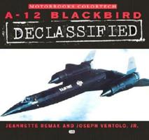 A-12 Declassified: The Lockheed A-12 Blackbird 0760310009 Book Cover