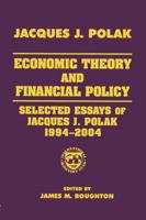 Economic Theory And Financial Policy: Selected Essays Of Jacques J. Polak, 1994-2004 0765616149 Book Cover