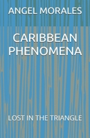 CARIBBEAN PHENOMENA: LOST IN THE TRIANGLE B0DZV1FJRY Book Cover