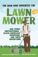 The Man Who Invented the Lawn Mower 173080568X Book Cover