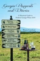 Georgia Vineyards and Wineries : A Historical Guide to Modern Georgia Wine 2016 1631832654 Book Cover