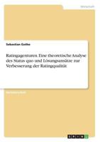 Ratingagenturen. Eine theoretische Analyse des Status quo und L�sungsans�tze zur Verbesserung der Ratingqualit�t 3668477582 Book Cover