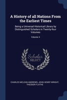 A History of all Nations From the Earliest Times: Being a Universal Historical Library by Distinguished Scholars in Twenty-four Volumes; Volume 4 1376883724 Book Cover