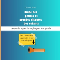Guide des petites et des grandes disputes des enfants: apprendre à gérer les conflits pour bien grandir B08BDTX5TW Book Cover