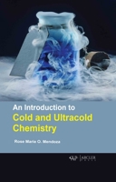 An An Introduction to Cold and Ultracold Chemistry 1774691353 Book Cover