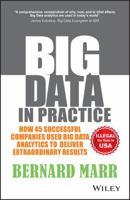 Big Data in Practice: How 45 Successful Companies Used Big Data Analytics to Deliver Extraordinary Results 8126562811 Book Cover
