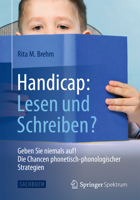 Handicap: Lesen Und Schreiben?: Geben Sie Niemals Auf! Die Chancen Phonetisch-Phonologischer Strategien 3642553044 Book Cover