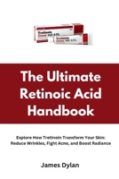 The Ultimate Retinoic Acid Handbook B0GW3FM9JX Book Cover