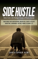 Side Hustle: Retire Early with Multiple Streams of Passive Income - Make Money with Dropshipping, Amazon FBA, Shopify, Affiliate Marketing, Laundromat, YouTube, Airbnb, Blogging, etc. 1951345010 Book Cover