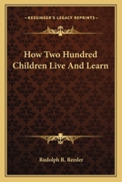 How Two Hundred Children Live And Learn 0548300534 Book Cover