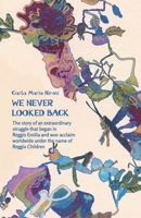 We Never Looked Back: The story of an extraordinary struggle that began in Reggio Emilia and won acclaim worldwide under the name of Reggio Children B08BDZ2GMS Book Cover