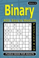 Binary puzzle books for Adults: 400 Easy to Medium Puzzles 9x9 B08YS626RZ Book Cover