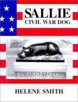Sallie Civil War Dog: War Dog of the Rebellion : A Fresh Look at the Civil War Through the Life Story of a Beloved, Heroic Brindle Bull Terrier of the Eleventh pennsylvania 0945437196 Book Cover