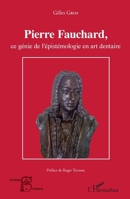 Pierre Fauchard, ce génie de l'épistémologie en art dentaire (Acteurs de La Science) (French Edition) 2343090106 Book Cover