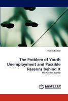 The Problem of Youth Unemployment and Possible Reasons behind It 3844392211 Book Cover