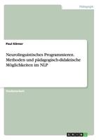 Neurolinguistisches Programmieren. Methoden und p�dagogisch-didaktische M�glichkeiten im NLP 366811482X Book Cover