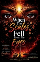 When the Scales Fell From My Eyes B0HKLX92TW Book Cover