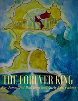 The Forever King for James and Bad Boys and Girls Everywhere 1707639167 Book Cover