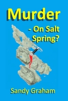 Murder - On Salt Spring? 1482634511 Book Cover