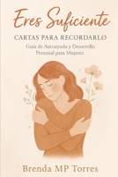 Eres Suficiente: Cartas para Recordarlo – Guía de Autoayuda y Desarrollo Personal para Mujeres (Spanish Edition) B0FBGVVQQR Book Cover