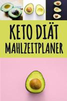 Keto Di�t Mahlzeitplaner: Low Carb Mahlzeitplaner zum Abnehmen Verfolge und plane deine Ketomahlzeiten w�chentlich Ketogenic T�gliches Mahlzeitplaner mit motivierenden Zitaten und Platz f�r Einkaufsli 1075510856 Book Cover