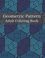 geometric pattern adult coloring book: 342 Coloring Pages with Geometric Shapes and Intricate Pattern Designs to Relax and De-Stress B09T5YRMQB Book Cover