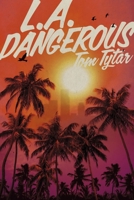 L.A. DANGEROUS B0C6CR8RMS Book Cover