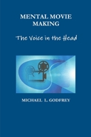 MENTAL MOVIE MAKING - The Voice in the Head 0359228437 Book Cover