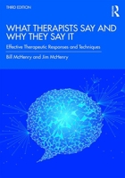 What Therapists Say and Why They Say It: Effective Therapeutic Responses and Techniques 0205484778 Book Cover