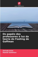 Os papéis dos professores à luz da teoria do Footing de Goffman (Portuguese Edition) 620986631X Book Cover