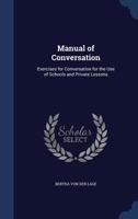 Manual of Conversation: Exercises for Conversation for the Use of Schools and Private Lessons 1021265659 Book Cover