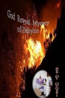 The Reveal Mystery Of Babylon: God Identifying Himself B09PMBMRKK Book Cover