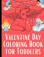 Valentine Day Coloring Book for Toddlers: Valentine's Day Coloring Book for Toddlers and Kids - Simple angel Images For Beginners Learning How To Colo B08R9QCT4Q Book Cover