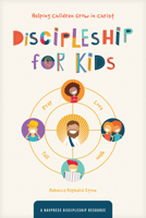 Discipleship for Kids: Helping Children Grow in Christ 1641585358 Book Cover