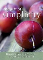 Gift of Simplicity: Heart, Mind, Body, Soul 0764827464 Book Cover