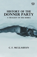 History Of The Donner Party A Tragedy Of The Sierra 9376391292 Book Cover