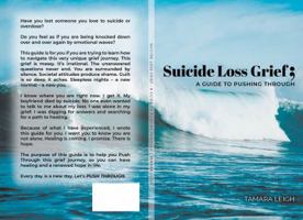 Suicide Loss Grief; A GUIDE TO PUSHING THROUGH 1734520507 Book Cover