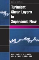 Turbulent Shear Layers in Supersonic Flow, 2nd Edition 0387261400 Book Cover
