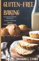 Gluten-free Baking: Delicious Treats Without Wheat B0CWF53NZX Book Cover