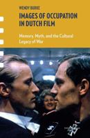 Images of Occupation in Dutch Film: Memory, Myth, and the Cultural Legacy of War 9089648542 Book Cover