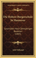 Die Hohere Burgerschule In Hannover: Geschildert Nach Zehnjahrigen Bestehen (1845) 1141606097 Book Cover