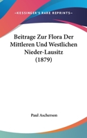 Beitrage Zur Flora Der Mittleren Und Westlichen Nieder-Lausitz 3743363313 Book Cover