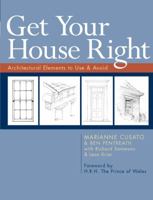 Get Your House Right: Architectural Elements to Use & Avoid - An Illustrated Guide to Traditional Design 1402791038 Book Cover