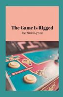The Game Is Rigged: Empowering Humans Through Truth and Knowledge 1973544865 Book Cover