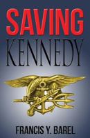 Saving Kennedy: The written confession of a timesleeper 1493570137 Book Cover