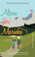Alpen für Marieke: Zwei Münchnerinnen ziehen alleine durch die Hochalpen 3754300806 Book Cover